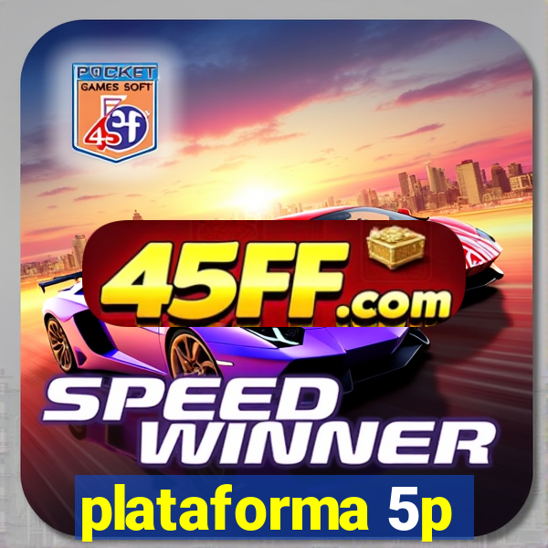 plataforma 5p